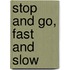 Stop And Go, Fast And Slow