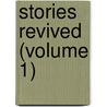 Stories Revived (Volume 1) door James Henry James