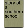 Story Of A Southern School by Arthur Barksdale Kinsolving