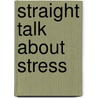 Straight Talk About Stress by Mike Mcevoy