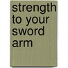 Strength to Your Sword Arm door Brenda Ueland
