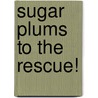 Sugar Plums to the Rescue! door Whoopi Goldberg