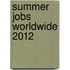 Summer Jobs Worldwide 2012