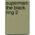 Superman: The Black Ring 2