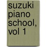 Suzuki Piano School, Vol 1 by Shin'ichi Suzuki