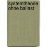 Systemtheorie ohne Ballast by Peter Vogel