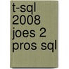 T-sql 2008 Joes 2 Pros Sql by Rick A. Morelan
