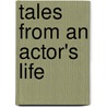 Tales From An Actor's Life by Steven Berkoff