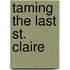 Taming the Last St. Claire