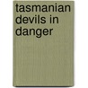 Tasmanian Devils In Danger door Michael Portman