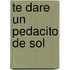 Te Dare un Pedacito de Sol