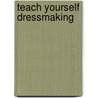 Teach Yourself Dressmaking door Isabel Horner
