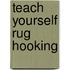 Teach Yourself Rug Hooking