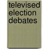 Televised Election Debates by Stephen Coleman