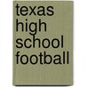 Texas High School Football door Joe Nick Patoski