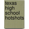 Texas High School Hotshots by Alan Burton