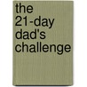 The 21-Day Dad's Challenge by Carey Casey