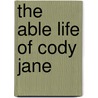 The Able Life of Cody Jane door Marly Cornell