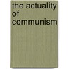 The Actuality Of Communism door Bruno Bosteels