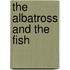 The Albatross And The Fish