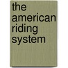 The American Riding System by Peggy Vurgason