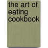 The Art Of Eating Cookbook door James Macguire