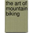 The Art of Mountain Biking