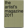 The Artist's Magazine 2011 by Not Available