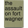 The Assault on Fort Wagner door Wendy Vierow