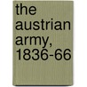 The Austrian Army, 1836-66 door Darko Pavlovic