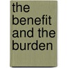 The Benefit and the Burden by Bruce R. Bartlett