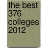 The Best 376 Colleges 2012 door Robert Franek