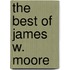 The Best Of James W. Moore