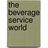 The Beverage Service World door Wallace L. Rande