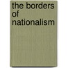 The Borders Of Nationalism door Michael D'Rosario