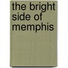 The Bright Side of Memphis by G.P. Hamilton