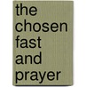 The Chosen Fast And Prayer by Robert P. Holland
