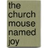 The Church Mouse Named Joy