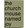 The Church Mouse Named Joy door Rod Gross