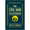 The Civil War in Louisiana door Jr Arthur W. Bergeron