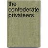The Confederate Privateers by William Morrison Robinson