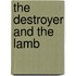 The Destroyer and the Lamb