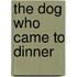 The Dog Who Came to Dinner