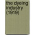 The Dyeing Industry (1919)