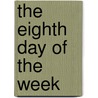 The Eighth Day of the Week door Alfred Kessler