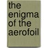 The Enigma Of The Aerofoil
