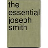 The Essential Joseph Smith door Joseph Smith