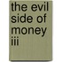 The Evil Side Of Money Iii
