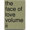 The Face Of Love Volume Ii door Deborah A. Reeves