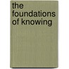 The Foundations of Knowing door Roderick M. Chisholm